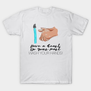 Have a Heart, Do Your Part, Wash Your Hands T-Shirt